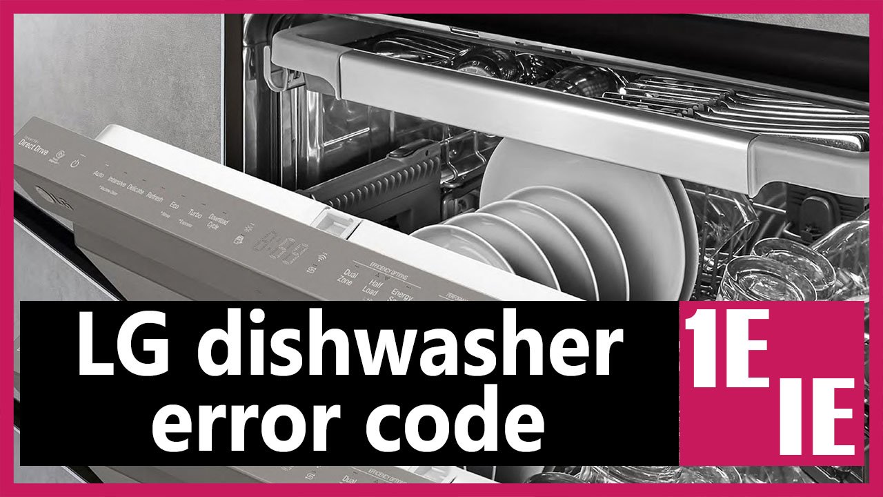 Code d'erreur du lave-vaisselle LG IE ou 1E