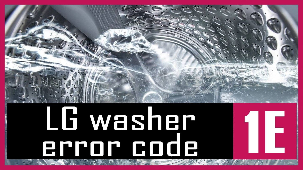 Code d'erreur 1E de la laveuse LG