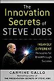 Les secrets de l'innovation de Steve Jobs: des principes incroyablement différents pour un succès révolutionnaire